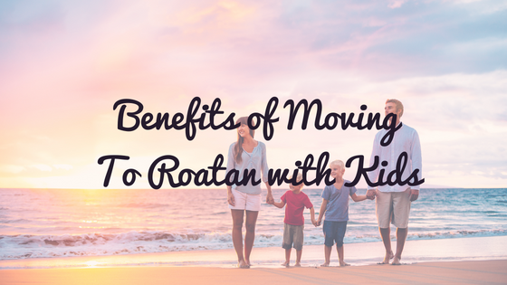 Moving to Roatan with Kids